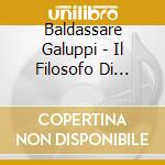 Baldassare Galuppi - Il Filosofo Di Campagna cd musicale di Fasano/Moffo/Panerai/Petri/Andreolli/
