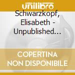 Schwarzkopf, Elisabeth - Unpublished Songs    1955-64 cd