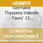 Germaine Thyssens-Valentin - Faure' 13 Barcarolles cd musicale di Germaine Thyssens