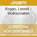Kogan, Leonid - Violinsonaten cd