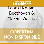 Leonid Kogan: Beethoven & Mozart Violin Concertos cd