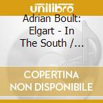Adrian Boult: Elgart - In The South / Simphony No. 1 cd musicale di London Philharmonic Orchestra