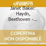 Janet Baker: Haydn, Beethoven - English Songs/Scottish Folk Arrangements cd musicale di Baker,Janet/Menuhin/Malcolm/Pople
