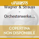 Wagner & Strauss - Orchesterwerke Aus Opern cd