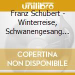 Franz Schubert - Winterreise, Schwanengesang (2 Cd) cd