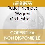 Rudolf Kempe: Wagner Orchestral Music From Operas cd musicale di Richard Wagner
