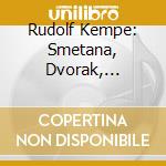 Rudolf Kempe: Smetana, Dvorak, Humperdink cd