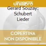 Gerard Souzay: Schubert Lieder cd musicale di Souzay/Bonneau/Baldwin