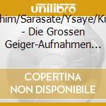 Joachim/Sarasate/Ysaye/Kreisle - Die Grossen Geiger-Aufnahmen 1 (2 Cd) cd