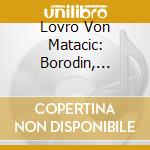 Lovro Von Matacic: Borodin, Tchaikovsky cd