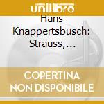 Hans Knappertsbusch: Strauss, Wagner cd