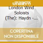 London Wind Soloists (The): Haydn - The Seven Divertimenti cd musicale di London Wind Soloists