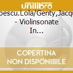 Bobescu.Lola/Genty,Jacques - Violinsonate In A/Violinsonate Nr.1 In A Op.13 cd musicale di Bobescu.Lola/Genty,Jacques