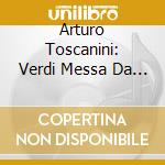 Arturo Toscanini: Verdi Messa Da Requiem (London 1938) (2 Cd) cd musicale di Toscanini/Milanov/Thorborg/Ros