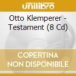 Otto Klemperer - Testament (8 Cd) cd musicale di Otto Klemperer