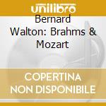 Bernard Walton: Brahms & Mozart cd