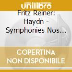 Fritz Reiner: Haydn - Symphonies Nos 88, 95 & 101 cd musicale di Reiner/Chicago Symphony Orchestra