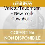 Valletti/Taubmann - New York Townhall Recitals 1959 & 1960 (2 Cd) cd musicale di Valletti/Taubmann