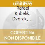 Rafael Kubelik: Dvorak, Martinu, Beethoven cd musicale di Kubelik/Philharmonia O