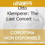 Otto Klemperer: The Last Concert - Beethoven, Brahms (2 Cd) cd