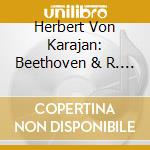 Herbert Von Karajan: Beethoven & R. Strauss cd musicale di Ludwig Van Beethoven