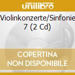 Violinkonzerte/Sinfonie 7 (2 Cd) cd