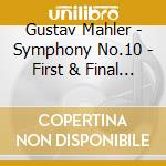 Gustav Mahler - Symphony No.10 - First & Final (3 Cd) cd musicale di Mahler, G.