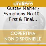 Gustav Mahler - Symphony No.10 - First & Final (3 Cd) cd