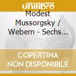 Modest Mussorgsky / Webern - Sechs Stuecke Op.6 / Bilder - cd