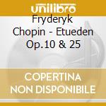 Fryderyk Chopin - Etueden Op.10 & 25 cd