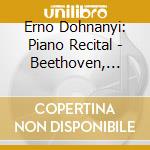 Erno Dohnanyi: Piano Recital - Beethoven, Schubert, Dohnanyi (2 Cd) cd musicale di Dohnanyi, Erno