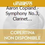 Aaron Copland - Symphony No.3, Clarinet Concerto cd