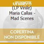 (LP Vinile) Maria Callas - Mad Scenes vinile