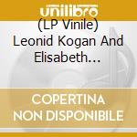 (LP Vinile) Leonid Kogan And Elisabeth Gilels: Sonatas For 2 Violins lp vinile