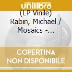 (LP Vinile) Rabin, Michael / Mosaics - Chopin, Wienawski, Scriabine... lp vinile