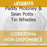 Paddy Moloney & Sean Potts - Tin Whistles cd