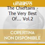 The Chieftains - The Very Best Of... Vol.2 cd musicale di CHIEFTAINS