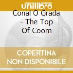 Conal O Grada - The Top Of Coom cd