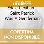 Eddie Lenihan - Saint Patrick Was A Gentleman cd
