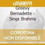 Greevy Bernadette - Sings Brahms cd