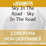 Sky In The Road - Sky In The Road cd