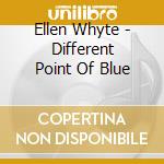 Ellen Whyte - Different Point Of Blue cd