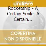Rocketship - A Certain Smile, A Certain Sadness (30Th Anniversary) cd