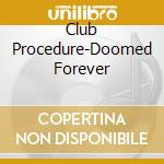 Club Procedure-Doomed Forever cd