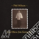 Phil Wilson - God Bless Jim Kennedy cd