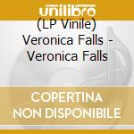 (LP Vinile) Veronica Falls - Veronica Falls lp vinile di Veronica Falls