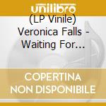 (LP Vinile) Veronica Falls - Waiting For Something To Happen vinile