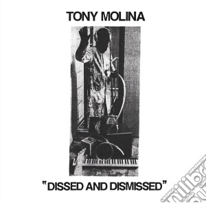 (LP Vinile) Tony Molina - Dissed And Dismissed lp vinile di Tony Molina