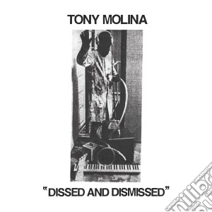 Tony Molina - Dissed And Dismissed cd musicale di Tony Molina