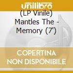 (LP Vinile) Mantles  The - Memory (7